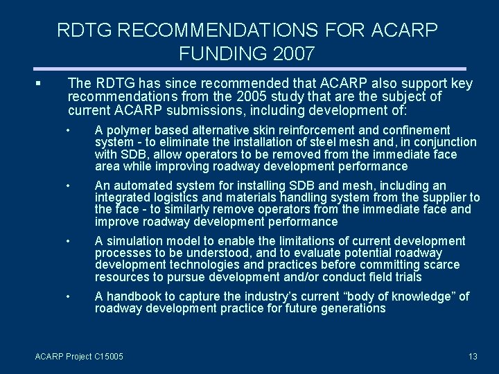 RDTG RECOMMENDATIONS FOR ACARP FUNDING 2007 § The RDTG has since recommended that ACARP