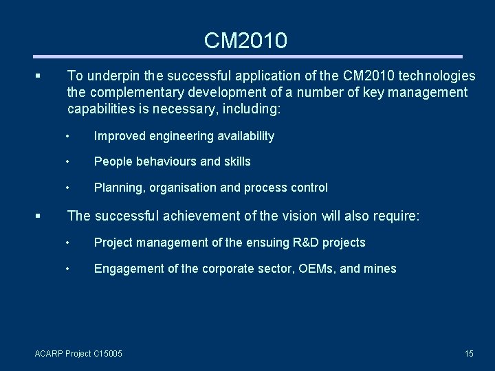 CM 2010 § § To underpin the successful application of the CM 2010 technologies