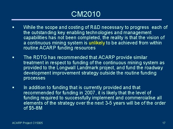 CM 2010 § While the scope and costing of R&D necessary to progress each