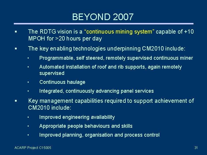 BEYOND 2007 § The RDTG vision is a “continuous mining system” capable of +10