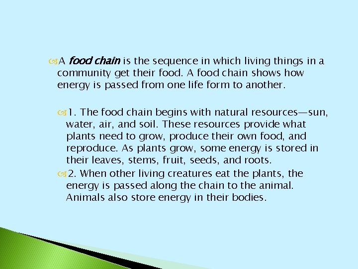  A food chain is the sequence in which living things in a community