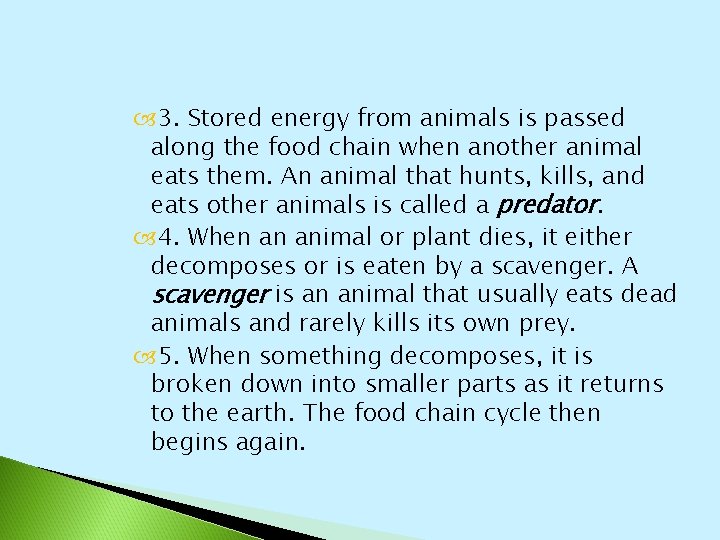  3. Stored energy from animals is passed along the food chain when another