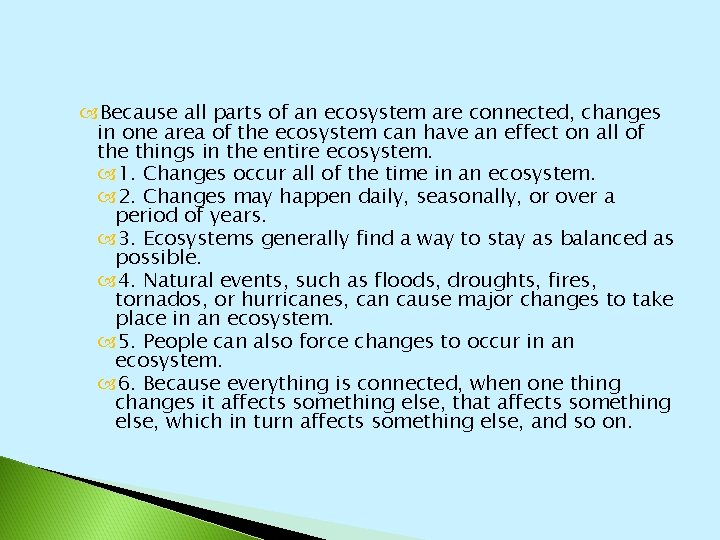  Because all parts of an ecosystem are connected, changes in one area of
