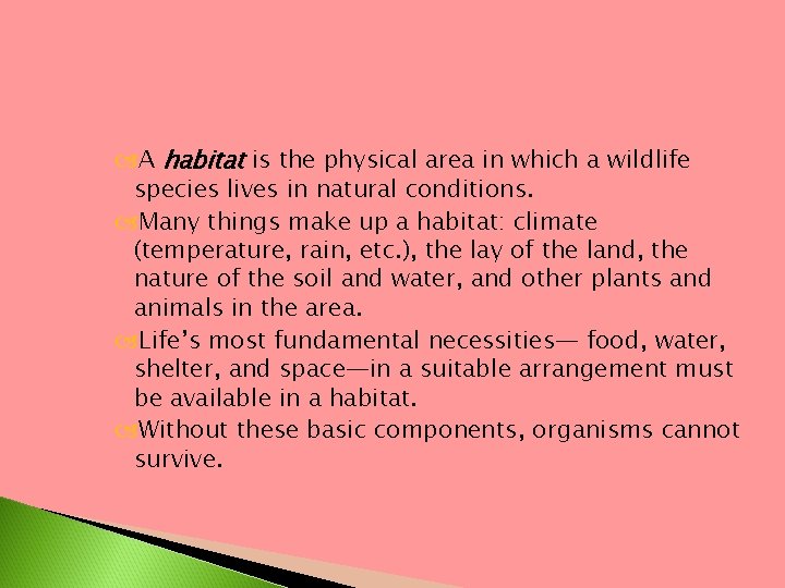  A habitat is the physical area in which a wildlife species lives in