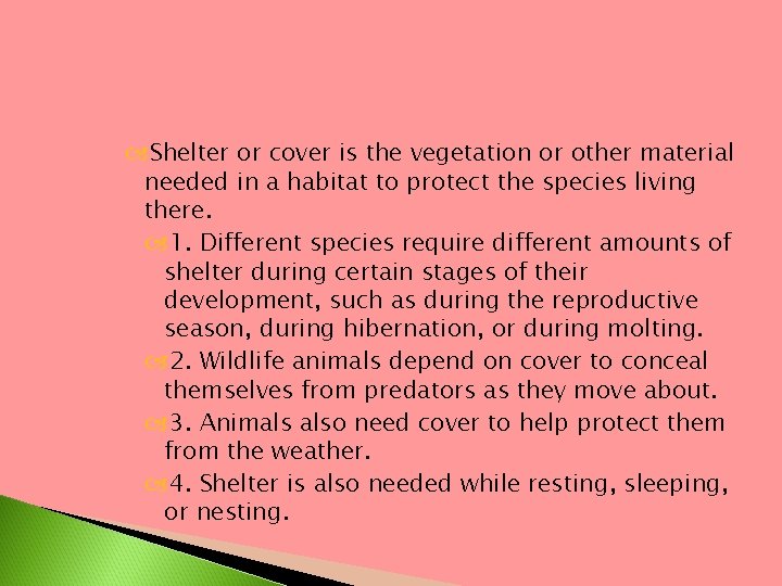  Shelter or cover is the vegetation or other material needed in a habitat