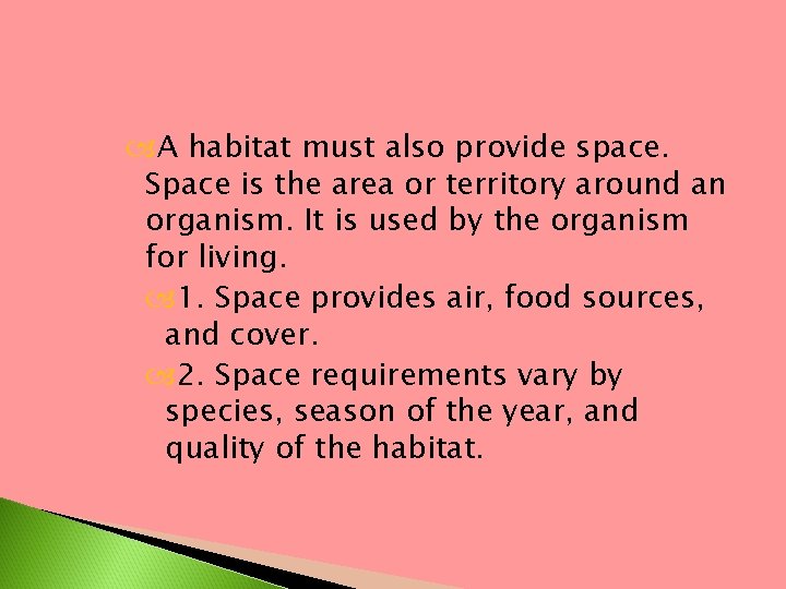  A habitat must also provide space. Space is the area or territory around