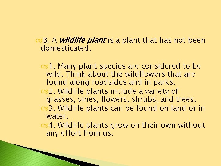  B. A wildlife plant is a plant that has not been domesticated. 1.