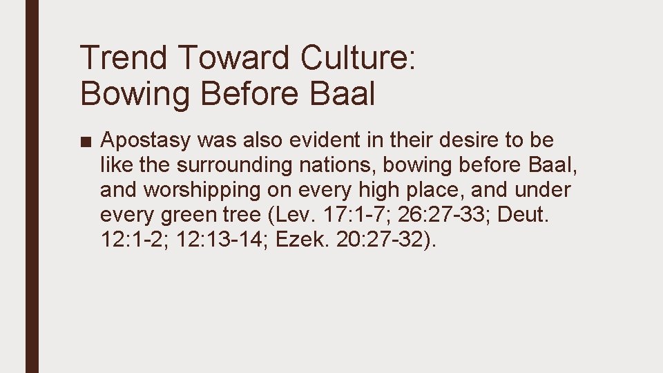 Trend Toward Culture: Bowing Before Baal ■ Apostasy was also evident in their desire