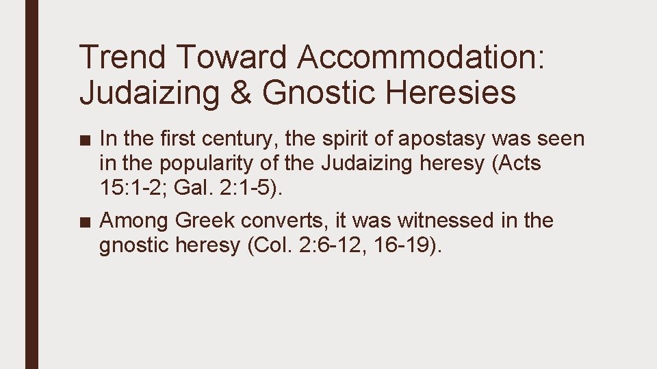 Trend Toward Accommodation: Judaizing & Gnostic Heresies ■ In the first century, the spirit