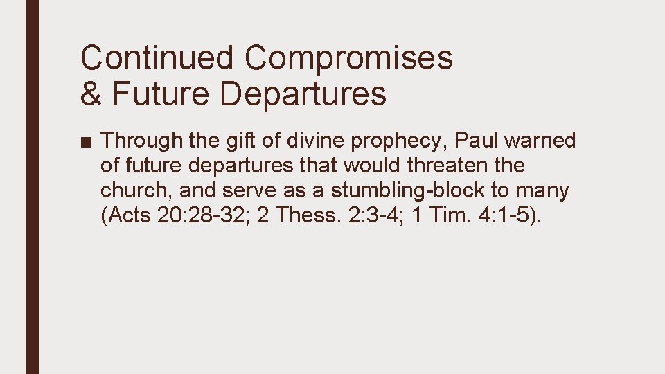 Continued Compromises & Future Departures ■ Through the gift of divine prophecy, Paul warned