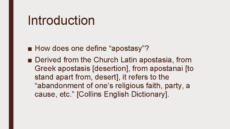 Introduction ■ How does one define “apostasy”? ■ Derived from the Church Latin apostasia,