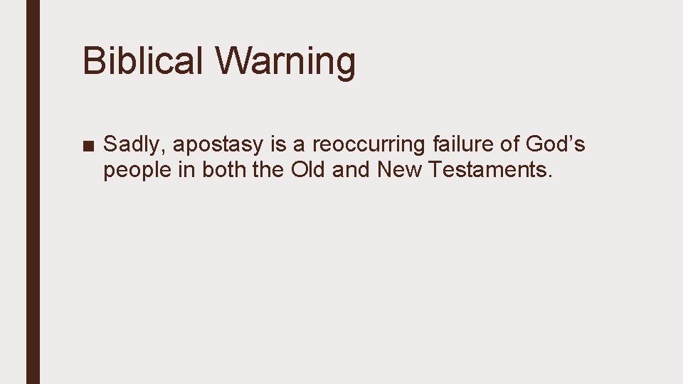 Biblical Warning ■ Sadly, apostasy is a reoccurring failure of God’s people in both