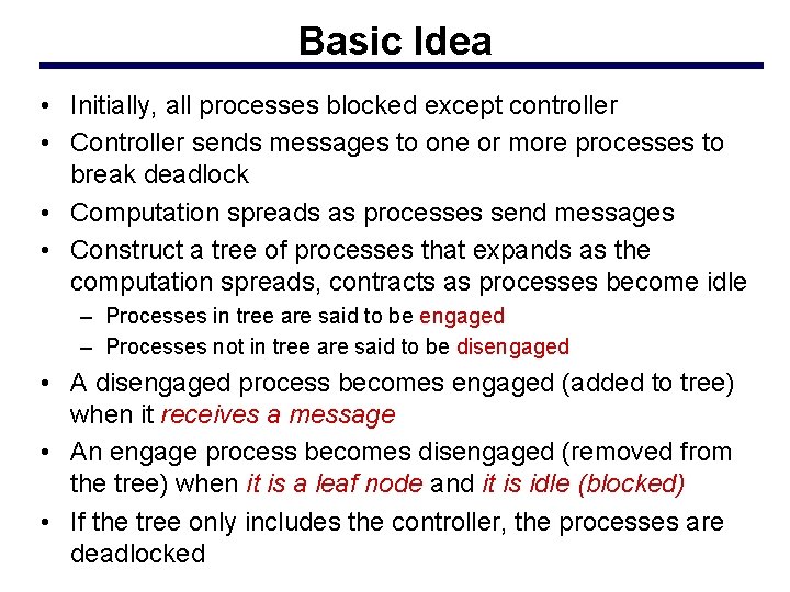 Basic Idea • Initially, all processes blocked except controller • Controller sends messages to