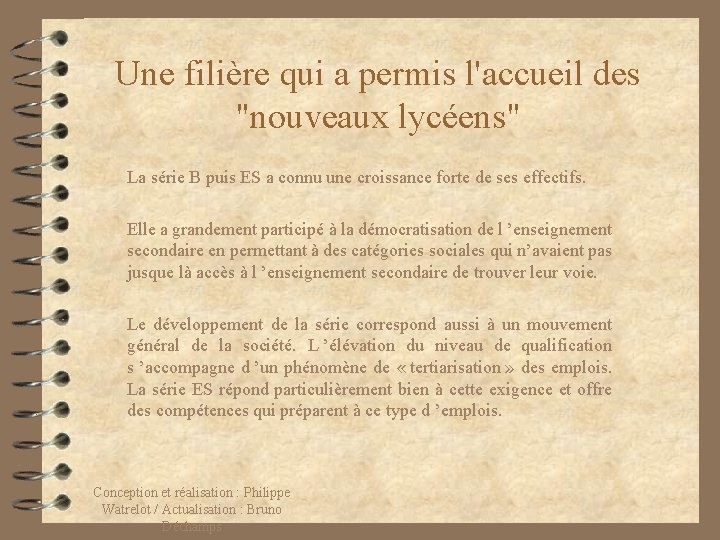 Une filière qui a permis l'accueil des "nouveaux lycéens" La série B puis ES