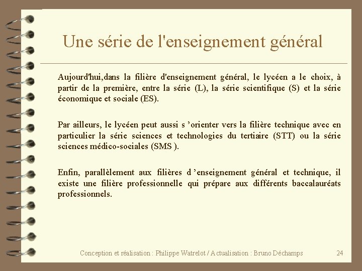 Une série de l'enseignement général Aujourd'hui, dans la filière d'enseignement général, le lycéen a