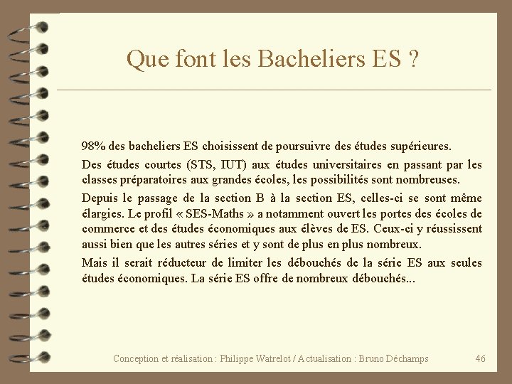 Que font les Bacheliers ES ? 98% des bacheliers ES choisissent de poursuivre des