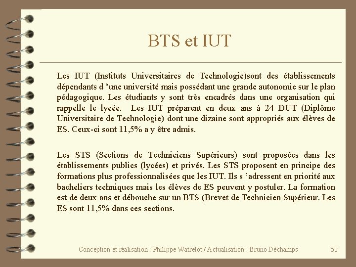 BTS et IUT Les IUT (Instituts Universitaires de Technologie)sont des établissements dépendants d ’une BTS et IUT Les IUT (Instituts Universitaires de Technologie)sont des établissements dépendants d ’une