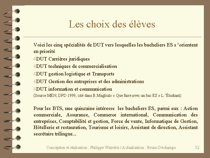 Les choix des élèves Voici les cinq spécialités de DUT vers lesquelles bacheliers ES