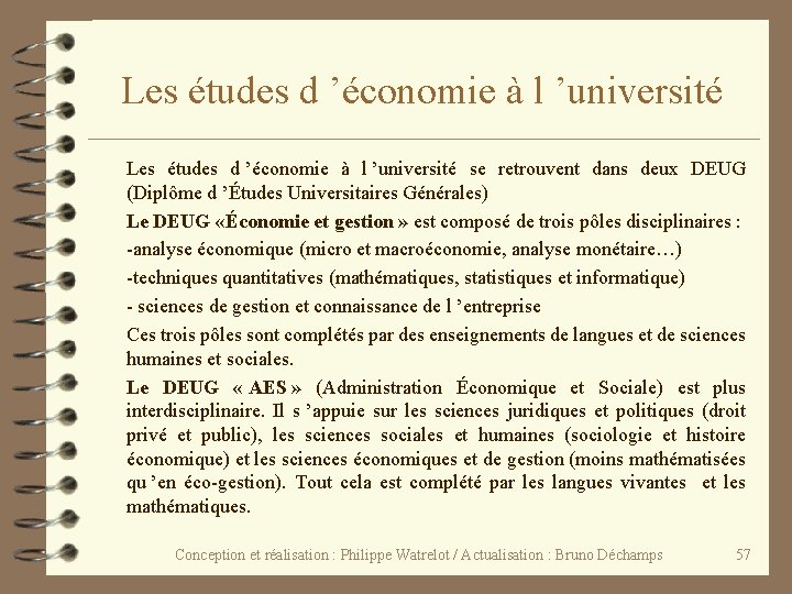 Les études d ’économie à l ’université se retrouvent dans deux DEUG (Diplôme d