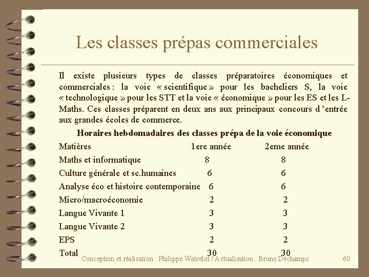 Les classes prépas commerciales Il existe plusieurs types de classes préparatoires économiques et commerciales