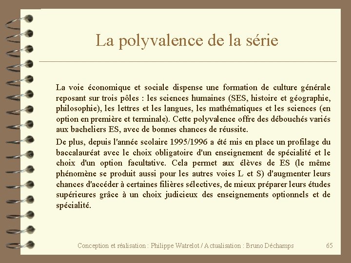 La polyvalence de la série La voie économique et sociale dispense une formation de