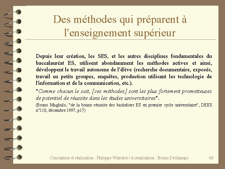 Des méthodes qui préparent à l'enseignement supérieur Depuis leur création, les SES, et les