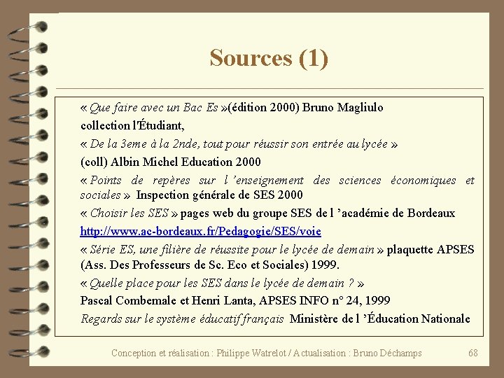 Sources (1) « Que faire avec un Bac Es » (édition 2000) Bruno Magliulo