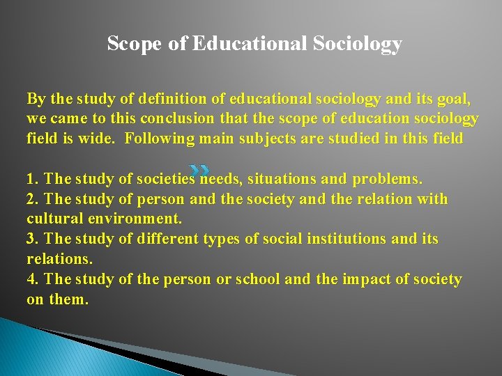 Scope of Educational Sociology By the study of definition of educational sociology and its