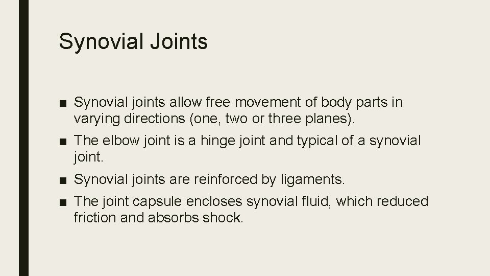 Synovial Joints ■ Synovial joints allow free movement of body parts in varying directions