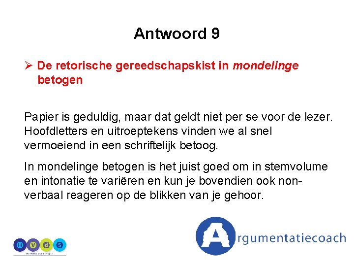 Antwoord 9 Ø De retorische gereedschapskist in mondelinge betogen Papier is geduldig, maar dat