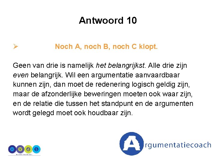 Antwoord 10 Ø Noch A, noch B, noch C klopt. Geen van drie is