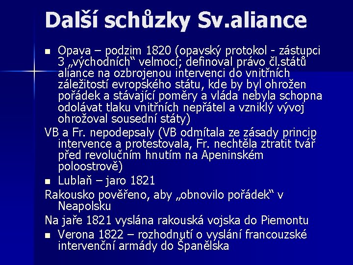 Další schůzky Sv. aliance Opava – podzim 1820 (opavský protokol - zástupci 3 „východních“