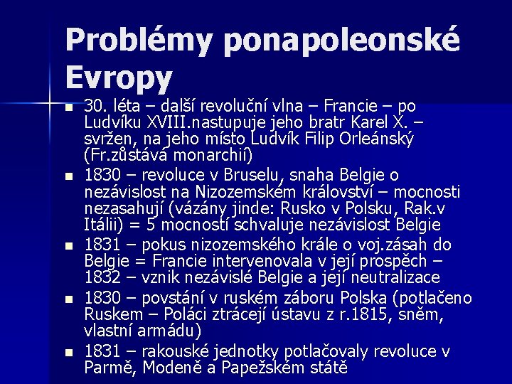 Problémy ponapoleonské Evropy n n n 30. léta – další revoluční vlna – Francie