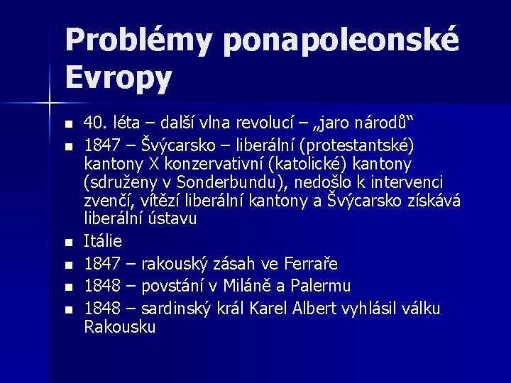 Problémy ponapoleonské Evropy n n n 40. léta – další vlna revolucí – „jaro