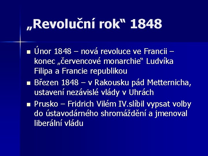 „Revoluční rok“ 1848 n n n Únor 1848 – nová revoluce ve Francii –