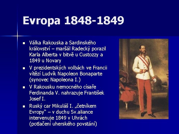 Evropa 1848 -1849 n n Válka Rakouska a Sardinského království – maršál Radecký porazil