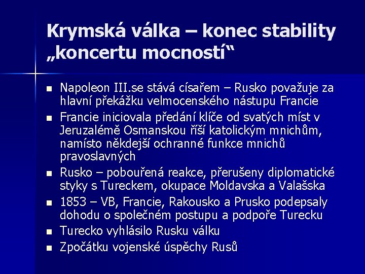 Krymská válka – konec stability „koncertu mocností“ n n n Napoleon III. se stává