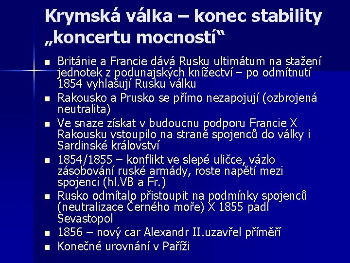 Krymská válka – konec stability „koncertu mocností“ n n n n Británie a Francie