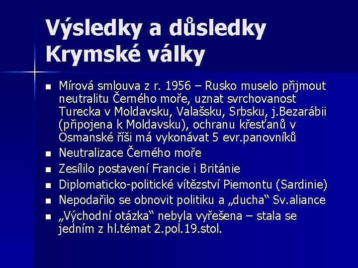 Výsledky a důsledky Krymské války n n n Mírová smlouva z r. 1956 –