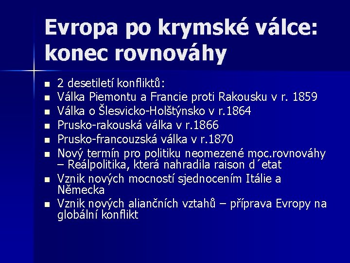 Evropa po krymské válce: konec rovnováhy n n n n 2 desetiletí konfliktů: Válka