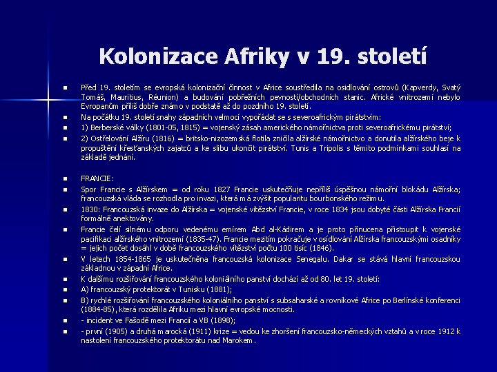 Kolonizace Afriky v 19. století n n n n Před 19. stoletím se evropská