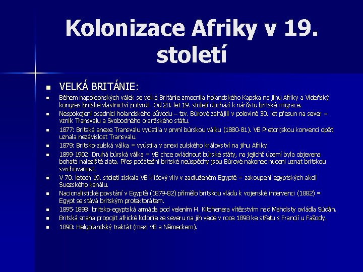 Kolonizace Afriky v 19. století n n n VELKÁ BRITÁNIE: Během napoleonských válek se