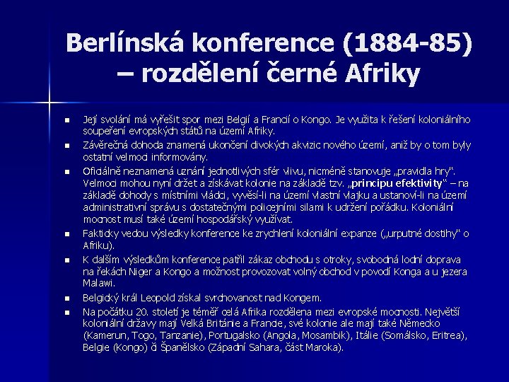 Berlínská konference (1884 -85) – rozdělení černé Afriky n n n n Její svolání