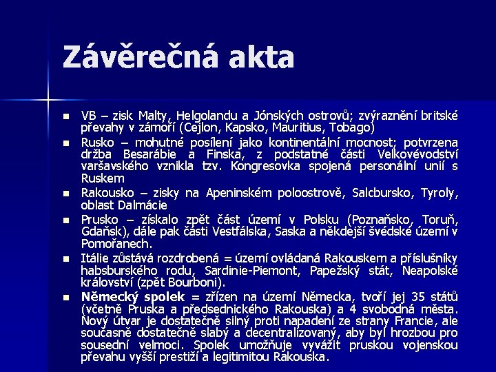 Závěrečná akta n n n VB – zisk Malty, Helgolandu a Jónských ostrovů; zvýraznění