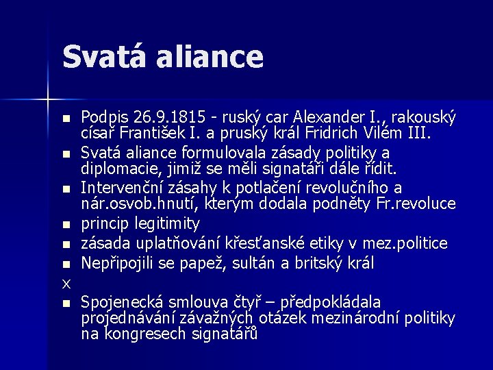 Svatá aliance n n n x n Podpis 26. 9. 1815 - ruský car