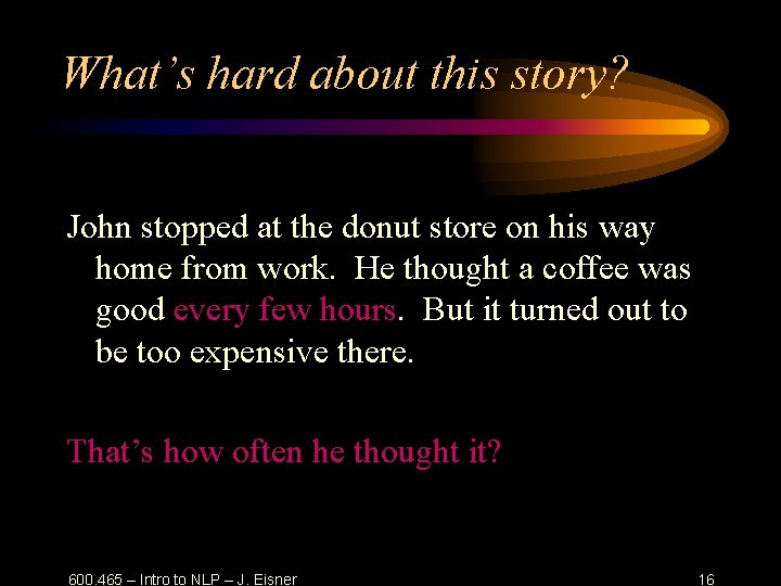 What’s hard about this story? John stopped at the donut store on his way