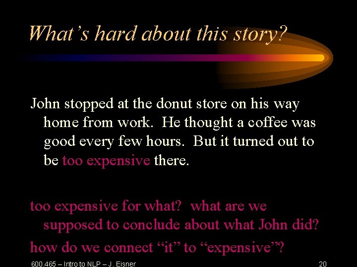 What’s hard about this story? John stopped at the donut store on his way