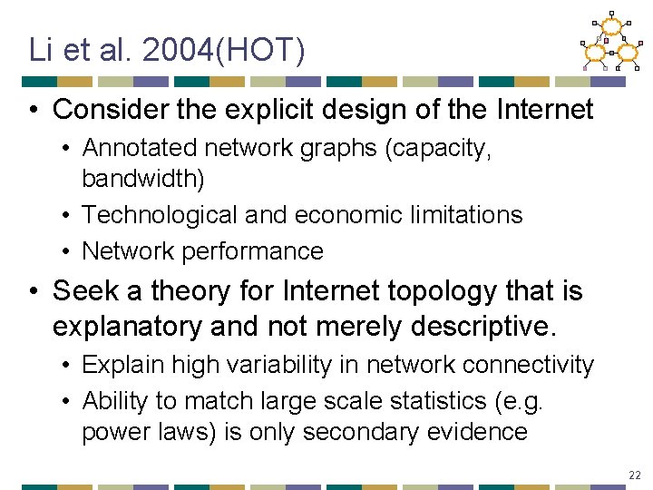 Li et al. 2004(HOT) • Consider the explicit design of the Internet • Annotated