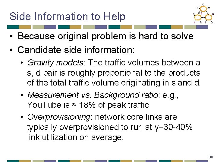 Side Information to Help • Because original problem is hard to solve • Candidate