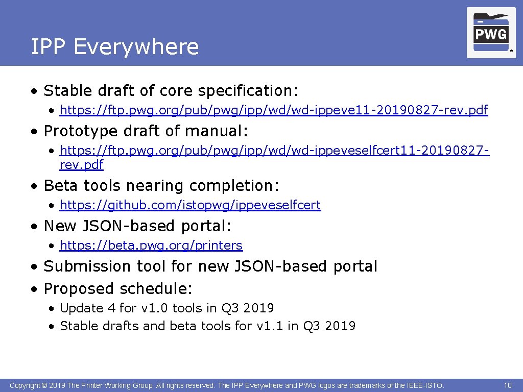 IPP Everywhere ® • Stable draft of core specification: • https: //ftp. pwg. org/pub/pwg/ipp/wd/wd-ippeve